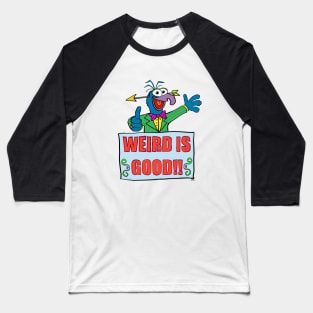 Weird is good! Baseball T-Shirt